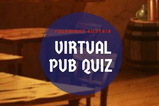 Fulbright Austria Virtual Pub Quiz Fulbright Austria Virtual Pub Quiz