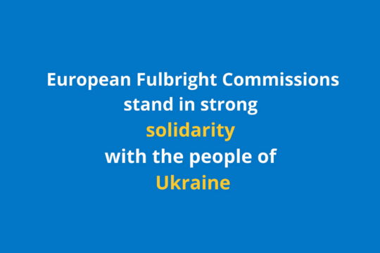Statement on Ukraine by Fulbright Commissions in Europe Statement on Ukraine by Fulbright Commissions in Europe